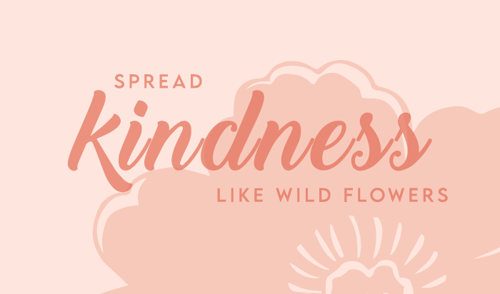 Spread Kindness Like Wildflowers – Little Gatherer