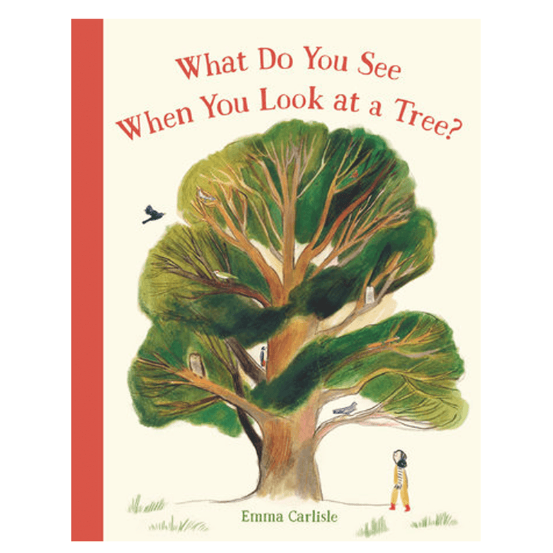 What Do You See When You Look At A Tree By Emma Carlisle